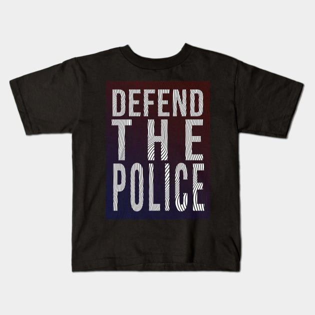 Defend The Police Kids T-Shirt by change_something